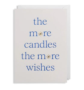 The more candles the more wishes birthday card