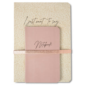 Double book set - a larger book in pale green with a gold effect Leo print on it. The smaller book is a dusty pink. They are held together by a metallic band in rose gold. The messages on the books are I JUST WANT TO SAY  and NOTEBOOK