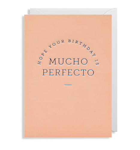Hope your birthday is MUCHO PERFECTO CARD