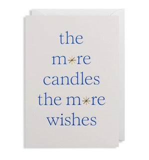 The more candles the more wishes birthday card