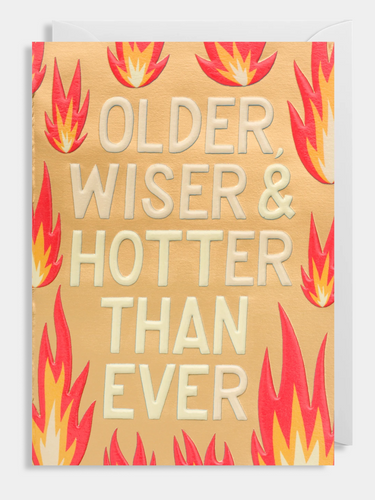 Older Wiser & Hotter Than Ever
