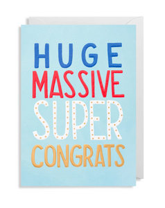 A pale blue card with the words huge massive super congrats