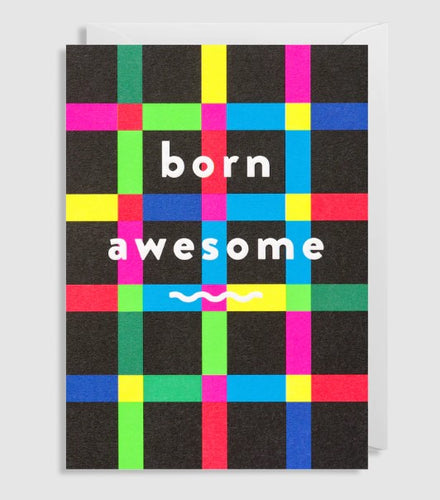 A dark background which is lifted by the bright modern check design to the front. With the words born awesome to the front. Blank inside. 
