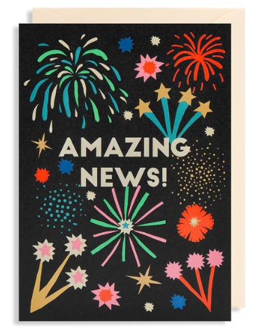 Celebrate someones amazing news with this greeting card. With the words ' Amazing News' to the front and an explosion of colour to the front. Measures W109mm x H155mm. Blank to the inside. Comes with an envelope in cream. Printed in England. 